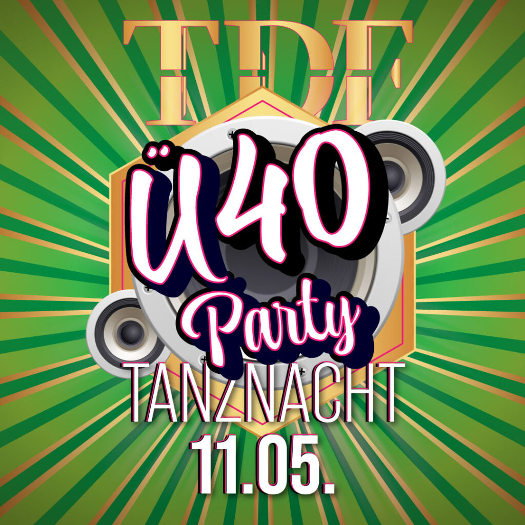 ü40 party tanznacht - tdf 11.05.2024